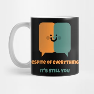 Despite Everything Its Still You Mug